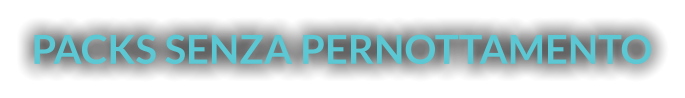 PACKS SENZA PERNOTTAMENTO