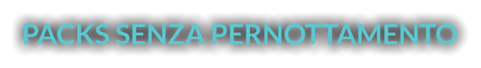 PACKS SENZA PERNOTTAMENTO
