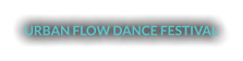 URBAN FLOW DANCE FESTIVAL